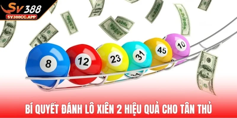 Lô Xiên 2 – Cách Cao Thủ Soi Cầu Chốt Số Siêu Chính Xác 4 Bí quyết đánh lô xiên 2 hiệu quả cho tân thủ