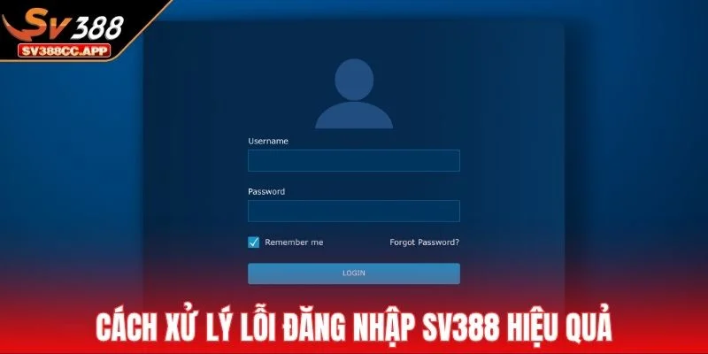 Đăng Nhập SV388 – Truy Cập Dễ Để Giải Trí Ngay 4 Cách xử lý lỗi đăng nhập SV388 hiệu quả