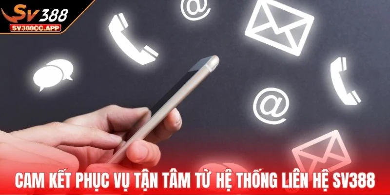 Liên hệ SV388 1 Cam kết phục vụ tận tâm từ hệ thống liên hệ SV388