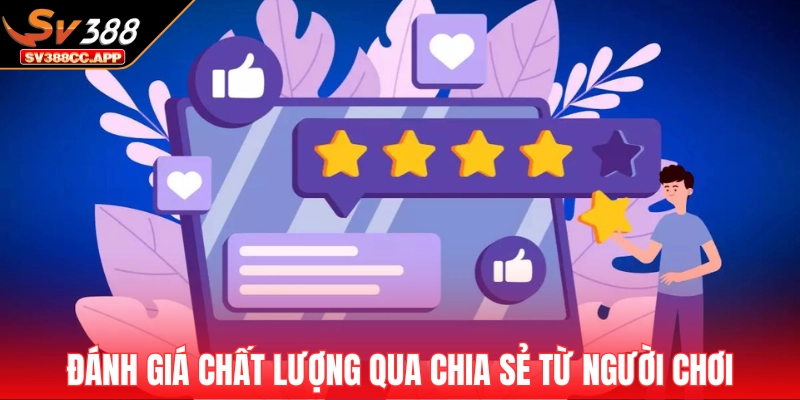 SV388 19 Đánh giá chất lượng qua chia sẻ từ khách hàng