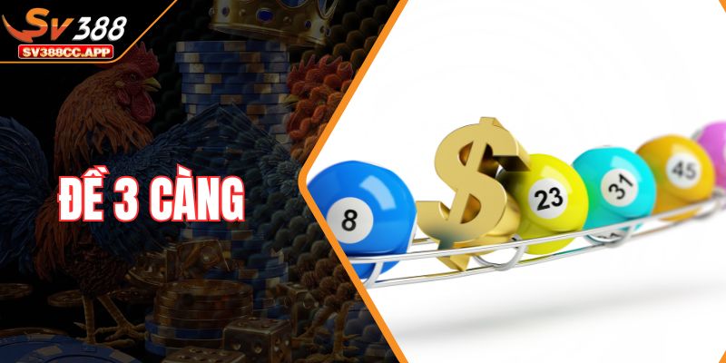 Đề 3 Càng – Cách Chơi Đơn Giản Cho Tỷ Lệ Trả Thưởng Cao 1 Đề 3 Càng – Cách Chơi Đơn Giản Cho Tỷ Lệ Trả Thưởng Cao