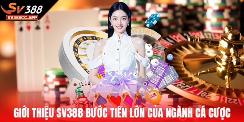 Giới thiệu SV388 1 Giới thiệu SV388 bước tiến lớn của ngành cá cược