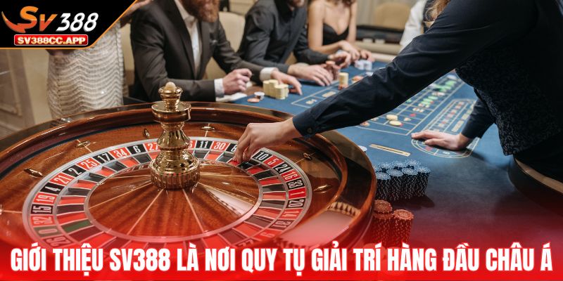 Giới thiệu SV388 3 Giới thiệu SV388 là nơi quy tụ giải trí hàng đầu châu Á