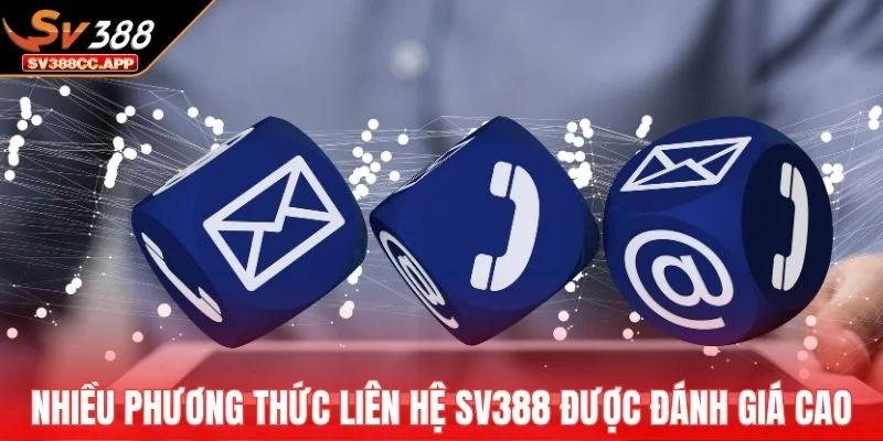Liên hệ SV388 2 Nhiều phương thức liên hệ SV388 được đánh giá cao