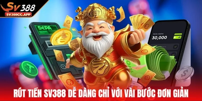 Rút Tiền SV388 – Giao Dịch 24/7 Cho Mọi Thành Viên 2 Rút tiền SV388 dễ dàng chỉ với vài bước đơn giản